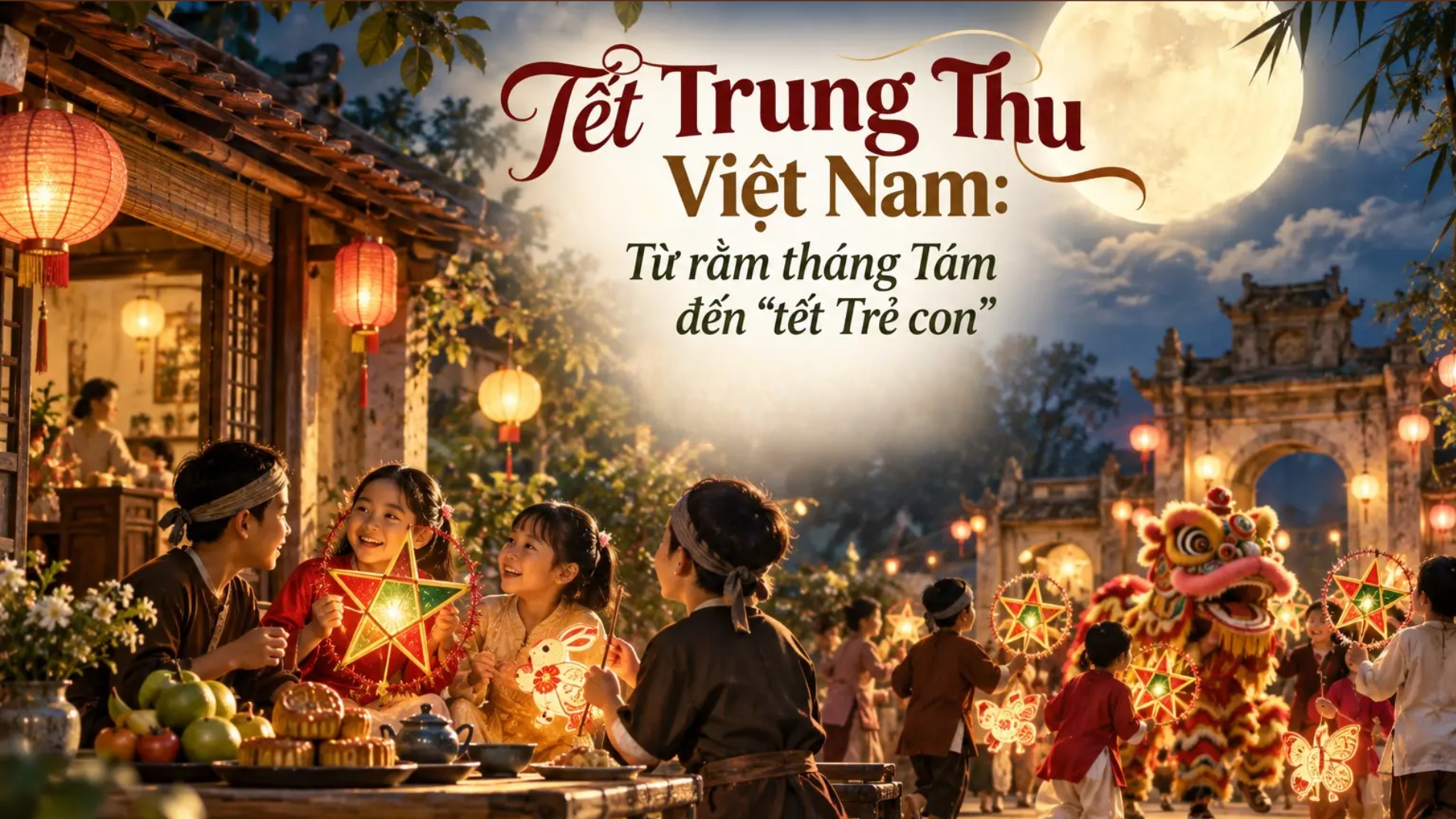 Tết Trung thu Việt Nam - Từ rằm tháng Tám đến “tết Trẻ con” 